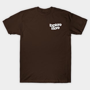 Explore More T-Shirt